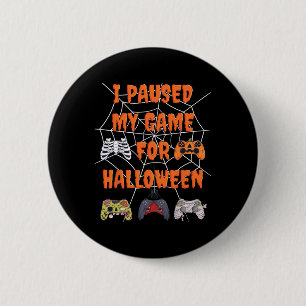 Gaming Ik pauzeerde mijn spel voor Halloween Fun G Ronde Button 5,7 Cm