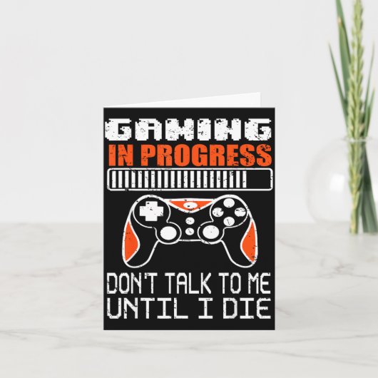 Gaming In Progress Don't Talk To Me Until I Die Fu Kaart (Voorkant)