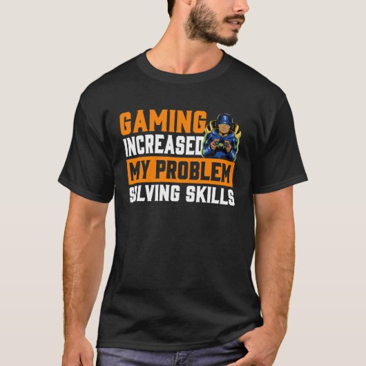 Gaming Increased My Problem Solving Skills  Gaming T-shirt (Voorkant)