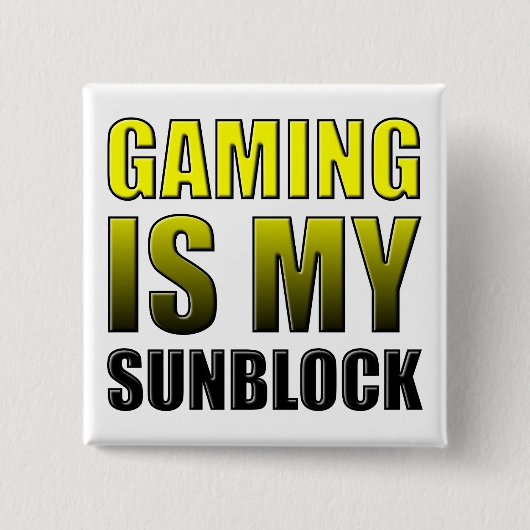 Gaming is mijn Sunblock Funny Button Badge Pin (Voorkant)