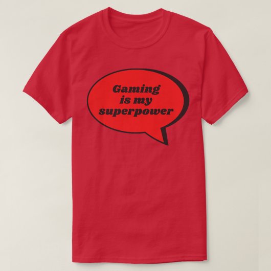 Gaming is mijn Superpower Funny Sarcastic Gag Gift T-shirt (Design voorkant)