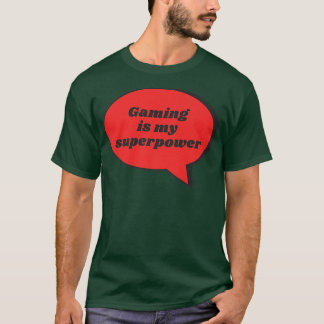 Gaming is mijn Superpower Funny Sarcastic Gag Gift T-shirt