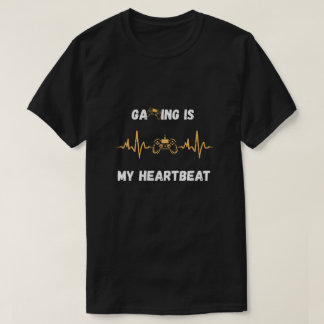 Gaming Is My Heartbeat T-shirt