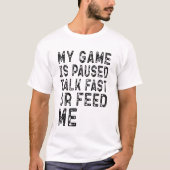 Gaming liefhebber Mijn spel is gepauzeerd Cool Ver T-shirt (Voorkant)