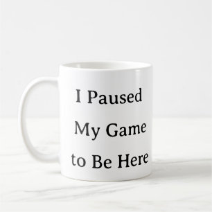 Gaming Mok - Ik pauzeerde mijn spel om hier te zij