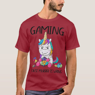 Gaming omdat moord een verkeerde Unicorn is T-shirt