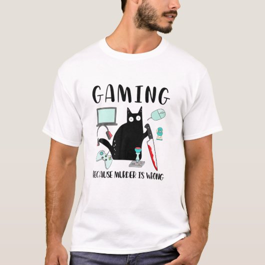 Gaming omdat Murder een verkeerde zwarte kattebak  T-shirt (Voorkant)