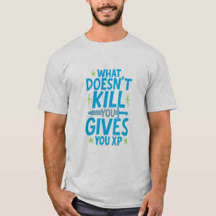 Gaming Quote Design – Wat je niet doodt geeft T-shirt