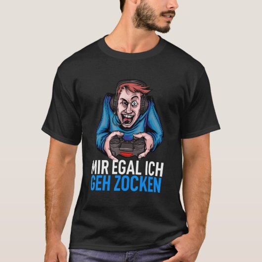 Gamingheadset Zocken Gezegde Mir Egal Ich Ge T-shirt (Voorkant)