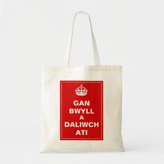Gan Bwyll A Daliwch Ati ~ Welsh Tote Bag (Voorkant)