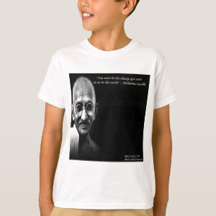 Gandhi be the change Wisdom Quote T-shirt
