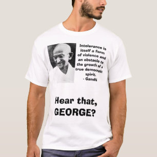 Gandhi, Intolerantie is zelf een vorm van geweld . T-shirt