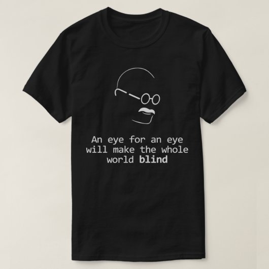 Gandhi Quote Design Eye for an Eye T-shirt (Design voorkant)