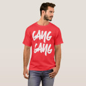 Gang Gang cadeau T-shirt (Voorkant volledig)