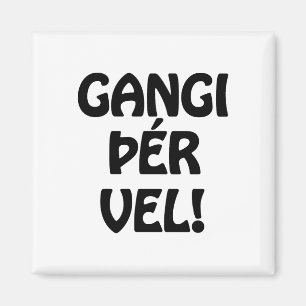 GANGI ÞÉR VEL! SUCCES! IJslandse taal Magneet
