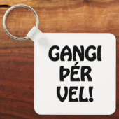 GANGI ÞÉR VEL! SUCCES! IJslandse taal Sleutelhanger (Voorkant)