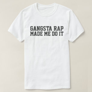 GANGSTA HET RAP MAAKTE ME HET DOEN T-SHIRT