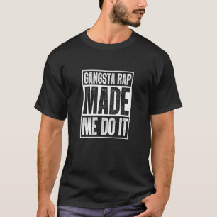 Gangsta Rap liet me het doen Hiphop Rap Music 80's T-shirt