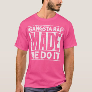 Gangsta Rap liet me het doen voor een oude school  T-shirt