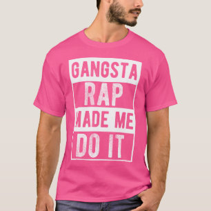 Gangsta Rap liet me muziek maken Gangsta Rap T-shirt