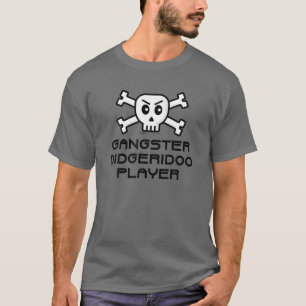 Gangster Didgeridoo Player T-shirt