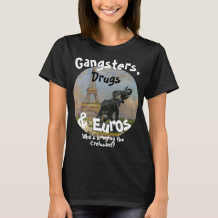 Gangsters Drugs & Euros Wie Reizen Verpleegkundige T-shirt