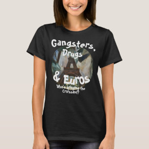 Gangsters Drugs & Euros Wie Reizen Verpleegkundige T-shirt