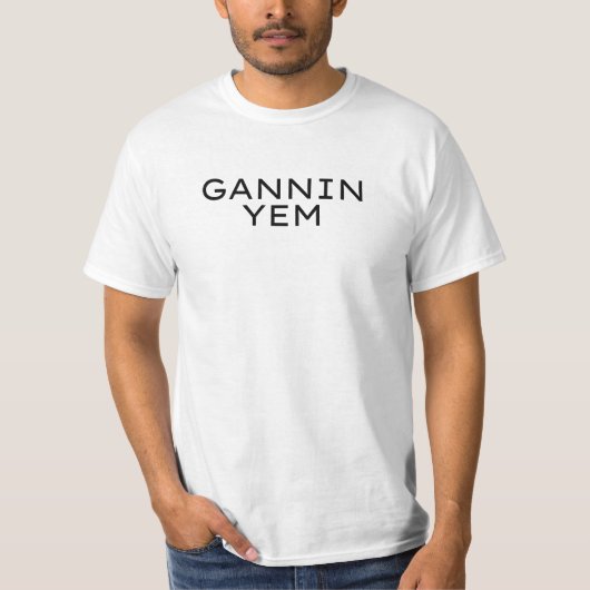 Gannin Yem Geordie Slang t shirt (Voorkant)