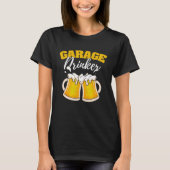 Garage Drinker Drink Humor Driveway Drunkard T-shirt (Voorkant)
