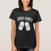 Garage Drinker Funny Drink Happy T-shirt (Voorkant)