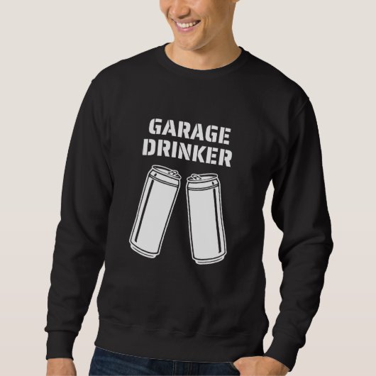 Garage Drinker Humor Garage Drinker Trui (Voorkant)