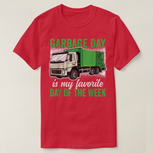 Garbage Day is my favorite Day of the Week Garbage T-shirt (Design voorkant)