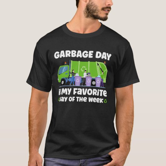 Garbage Day is My Favorite Day of the Week trash T-shirt (Voorkant)