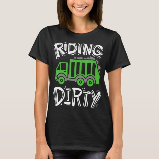 Garbage Truck Riding Dirty T-shirt (Voorkant)