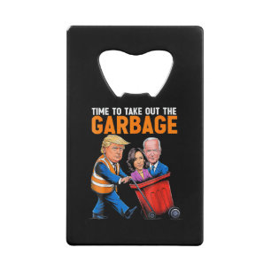 Garbage voor Trump 2024 Funny Time to Take Out Gar Creditkaart Flessenopener