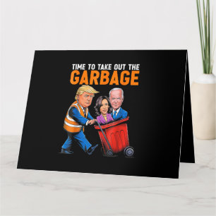 Garbage voor Trump 2024 Funny Time to Take Out Gar Kaart