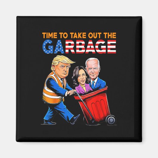 Garbage voor Trump 2024 Shirt Time to Take Out Gar Magneet (Voorkant)