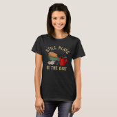 Garden  Gardener Still Plays In The Dirt Plant T-shirt (Voorkant volledig)