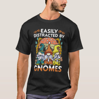 Garden Gnome Easiliy Distracted By Gnomes T-shirt