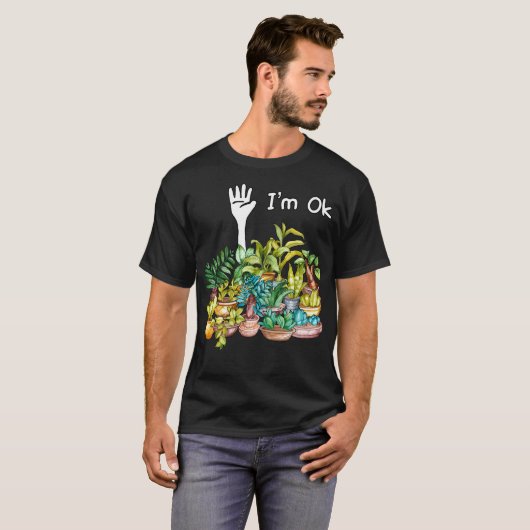 Garden, ik ben oké Funny Gardening Planten minnaar T-shirt (Voorkant volledig)