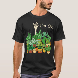 Garden, ik ben oké Funny Gardening Planten minnaar T-shirt