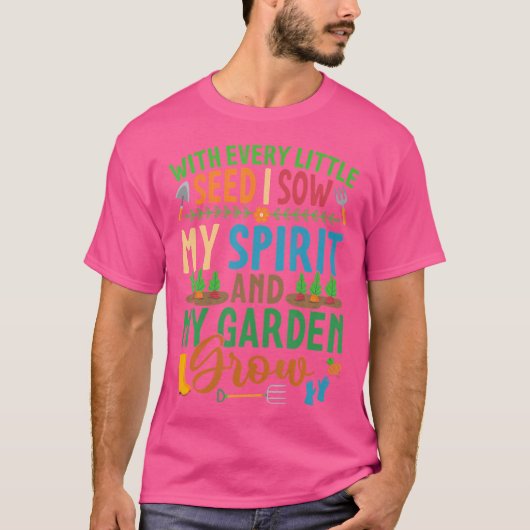 Garden Lover 'With Every Little Seed I Sow' Pretty T-shirt (Voorkant)