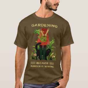 Gardener Cat Gardening omdat moord verkeerd is T-shirt