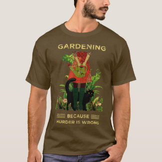 Gardener Cat Gardening omdat moord verkeerd is T-shirt