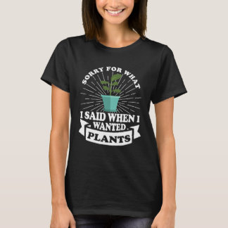 Gardener  excuse for what I said T-shirt