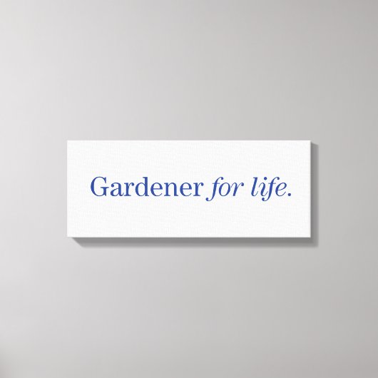 Gardener for Life Canvas Afdruk (Voorkant)
