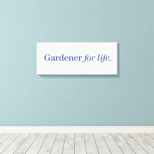 Gardener for Life Canvas Afdruk (Insitu (Houten vloer))