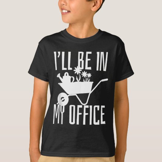 Gardener Gift I'll Be In My Office Garden Plant Ga T-shirt (Voorkant)