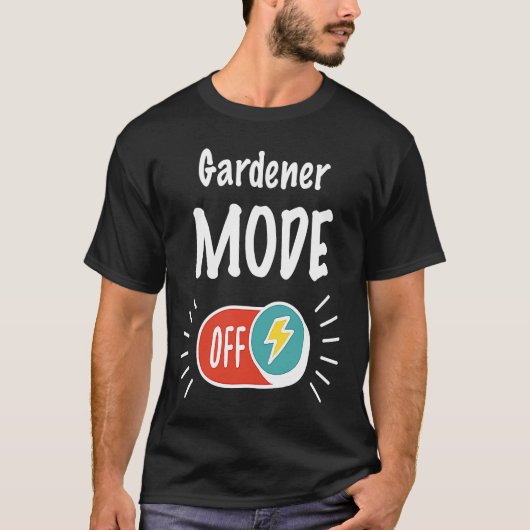 Gardener Mode On For hardworking And Motivated Gar T-shirt (Voorkant)