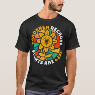 Gardener omdat Planten in de levenslooptuin worden T-shirt